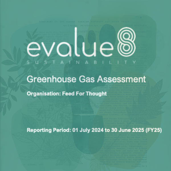 Greenhouse Gas Assessment report cover by evalue8 Sustainability for Feed For Thought, reporting period 01 July 2024 to 30 June 2025 (FY25), with background of leaves and footprint.